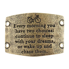 Large sentiment  | Every morning you have two choices: continue to sleep with your dreams  or wake up and chase them.