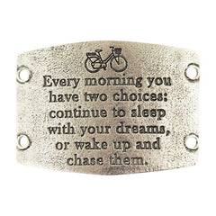 Large sentiment  | Every morning you have two choices: continue to sleep with your dreams  or wake up and chase them.