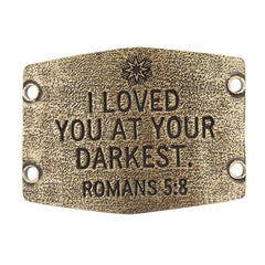 Large Sentiment  | I loved you at your darkest.  |  Romans 5:8