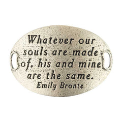 Trousseau Sentiment  | Whatever our souls are made of | his and mine are the same |  Emily Bronte