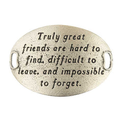 Trousseau Sentiment  | Truly great friends are hard to find | difficult to leave | and impossible to forget