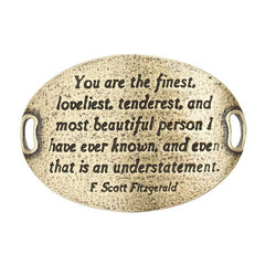 Trousseau Sentiment | You are the finest, loveliest, tenderest, and most beautiful person I have ever known, and even that is an understatement.